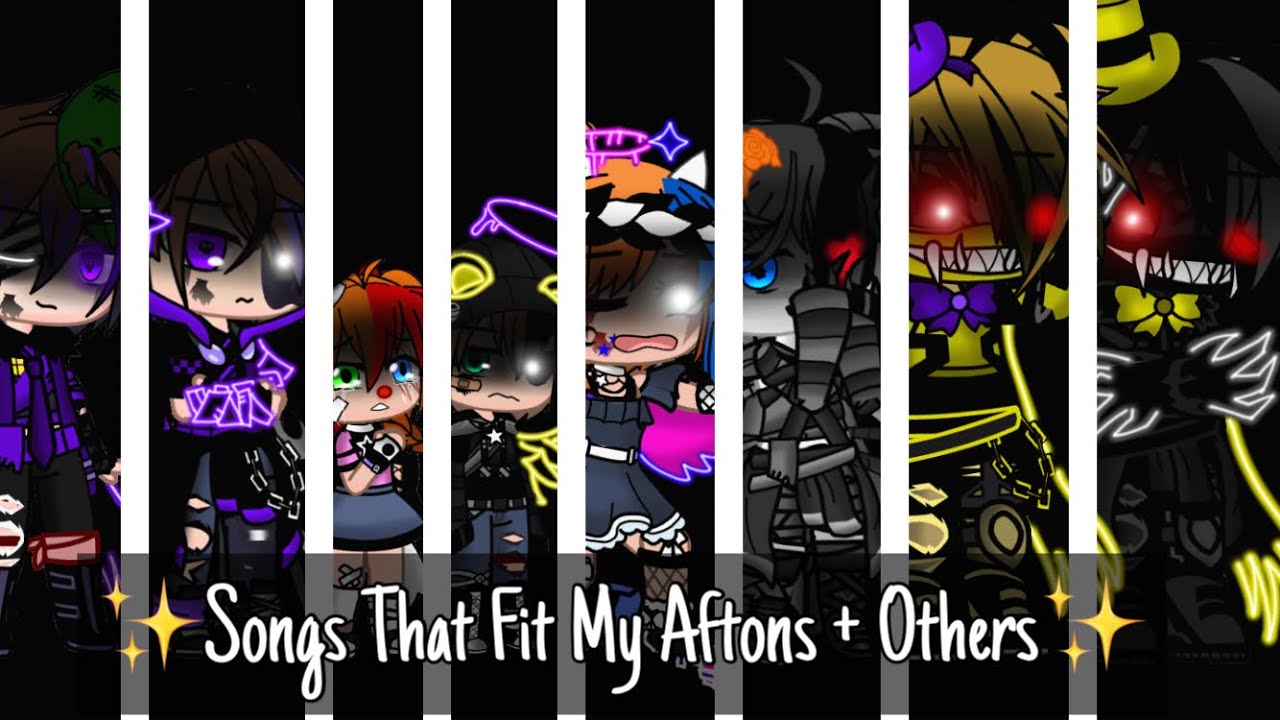 Songs That Fit My Aftons And Others / FNAF