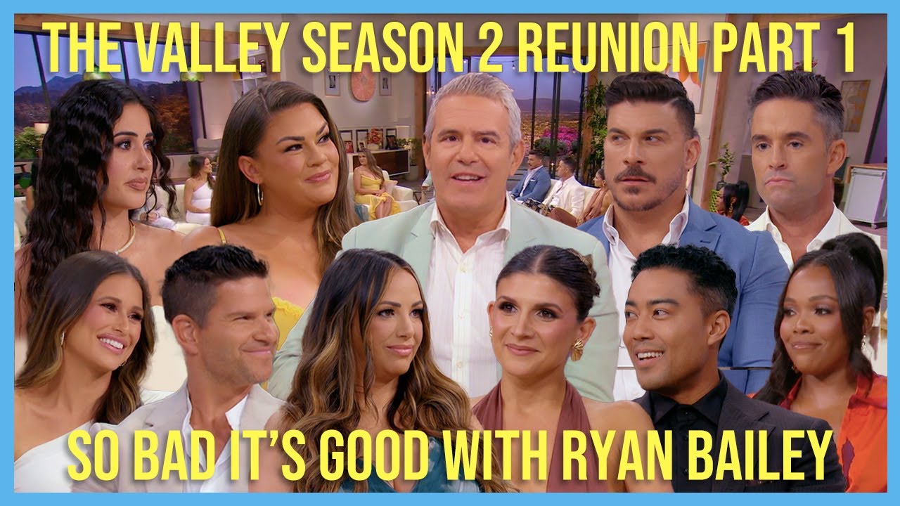 The Valley Season 2 Reunion Part 1 Recap - So Bad It's Good with Ryan Bailey