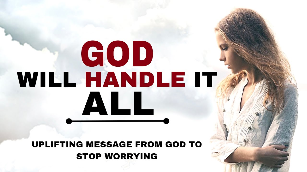 WATCH HOW GOD WILL HANDLE IT ALL JUST STOP WORRYING - CHRISTIAN MOTIVATION