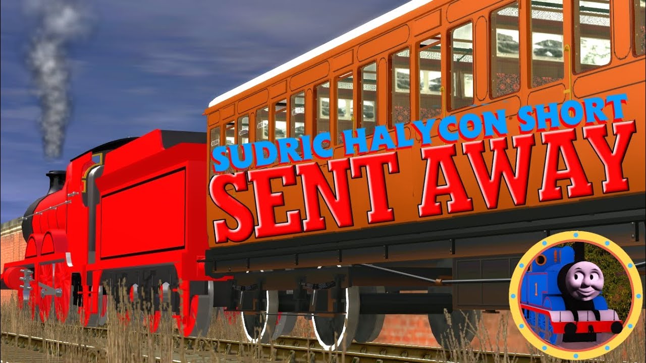 SENT AWAY | A Sudric Halycon Trainz Short