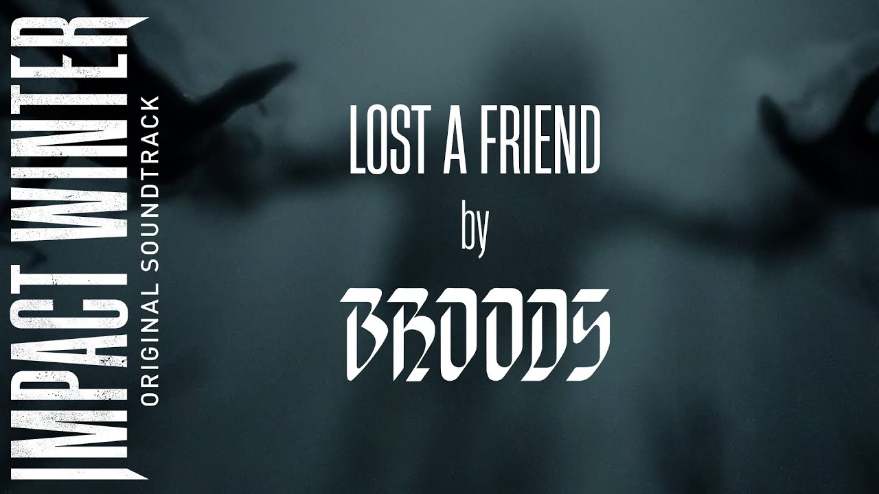 Broods - Lost A Friend | Impact Winter Original Soundtrack