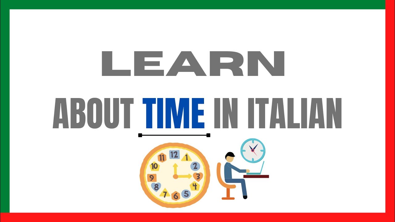 LEARN ABOUT TIME IN ITALIAN | Learnself lingua