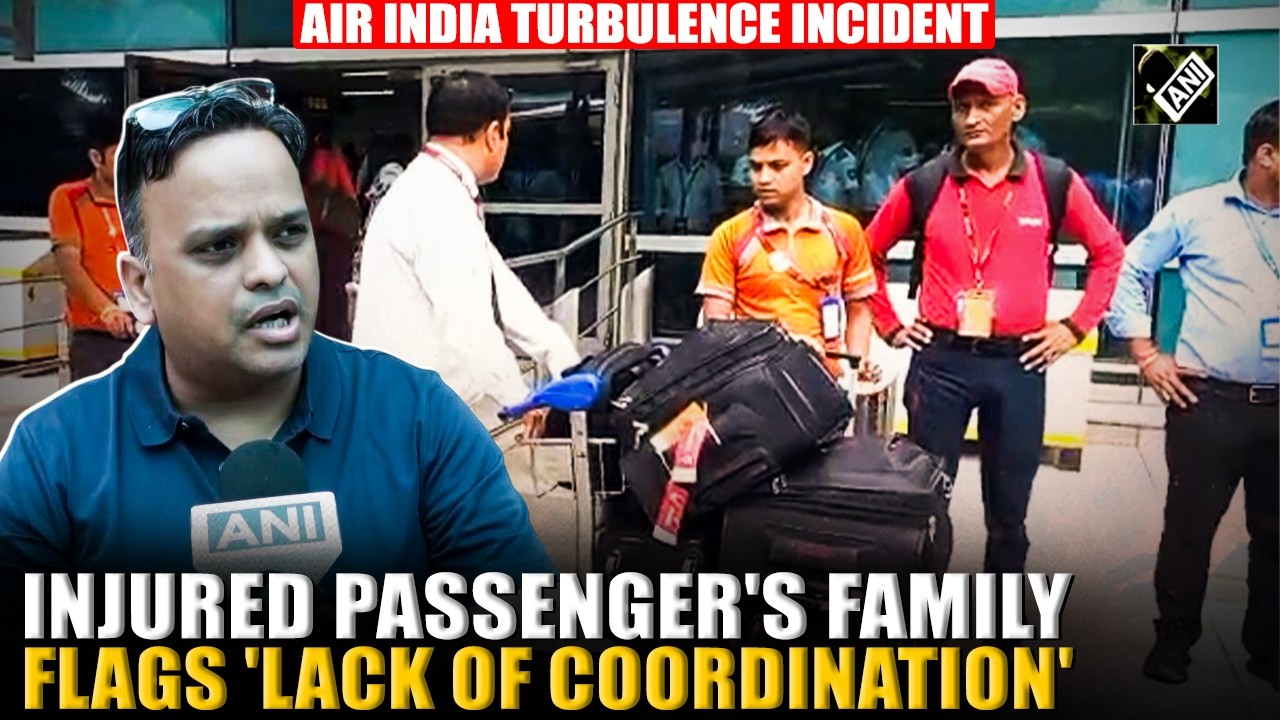 Air India turbulence: Injured passenger's family flags 'lack of coordination' after mid-air scare