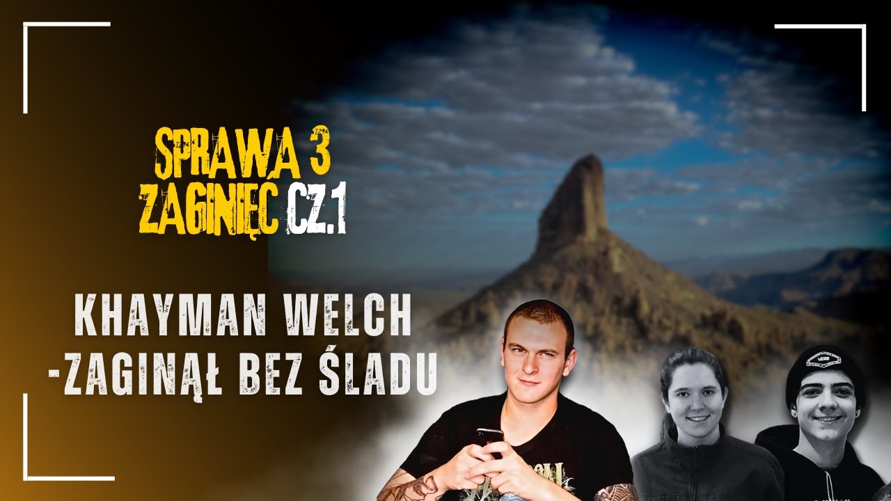 3 Tajemnicze zaginięcia. CZ1 | Khayman Welch