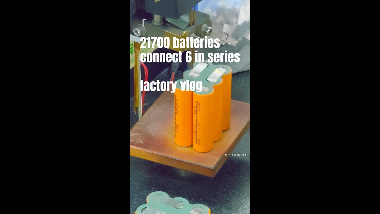 21700 batteries connect 6 in series