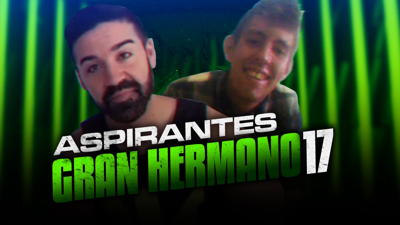 ASPIRANTES A GRAN HERMANO 17