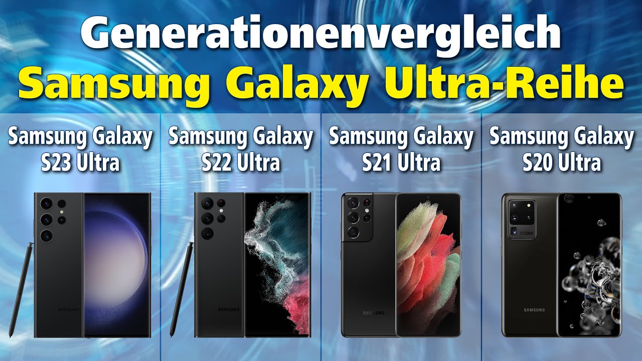 Generationenvergleich Samsung Galaxy S23 Ultra vs S22 Ultra vs S21 Ultra vs S20 Ultra