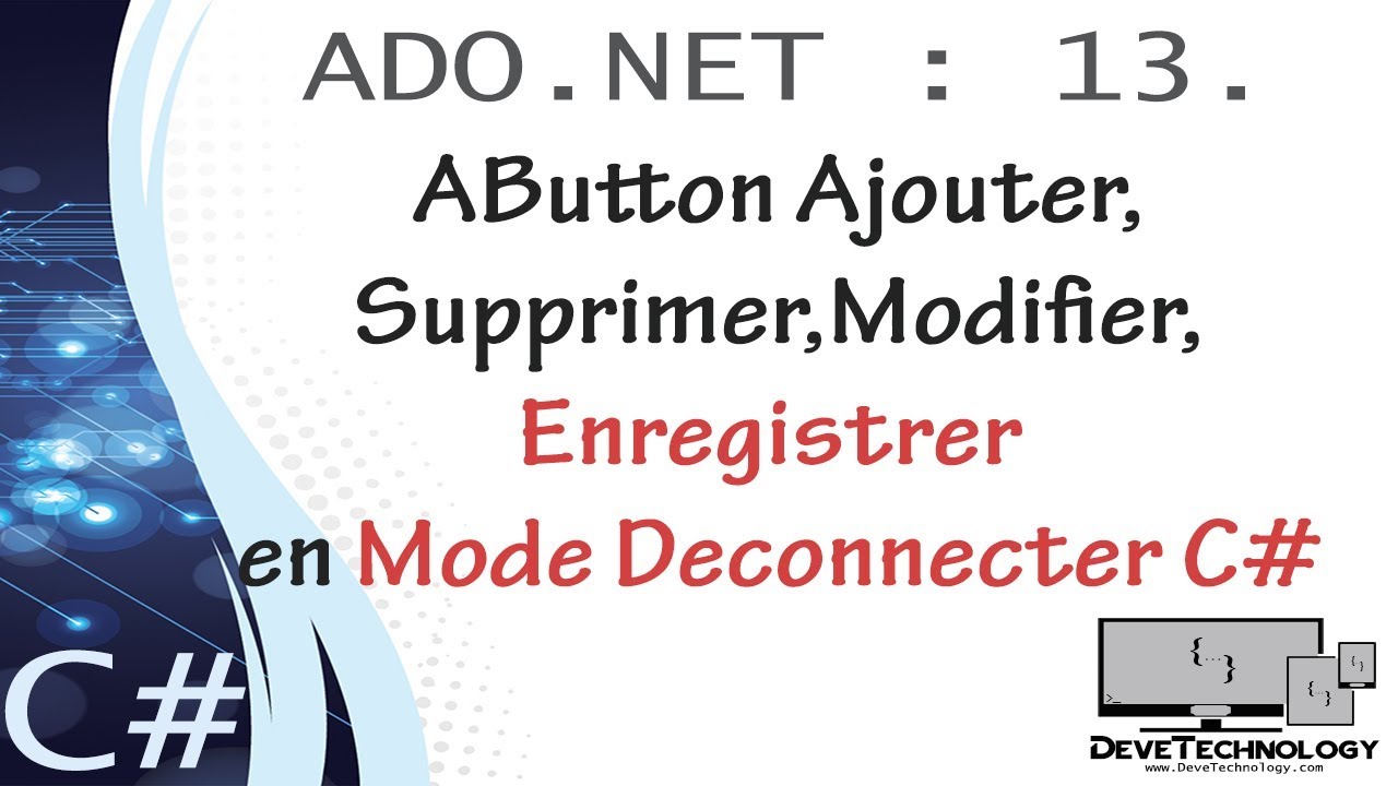 ADO.NET :13.Button Ajouter , Supprimer , Modifier , Enregistrer en Mode Deconnecter C#