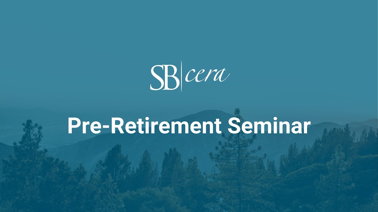 SBCERA's Pre-Retirement Seminar