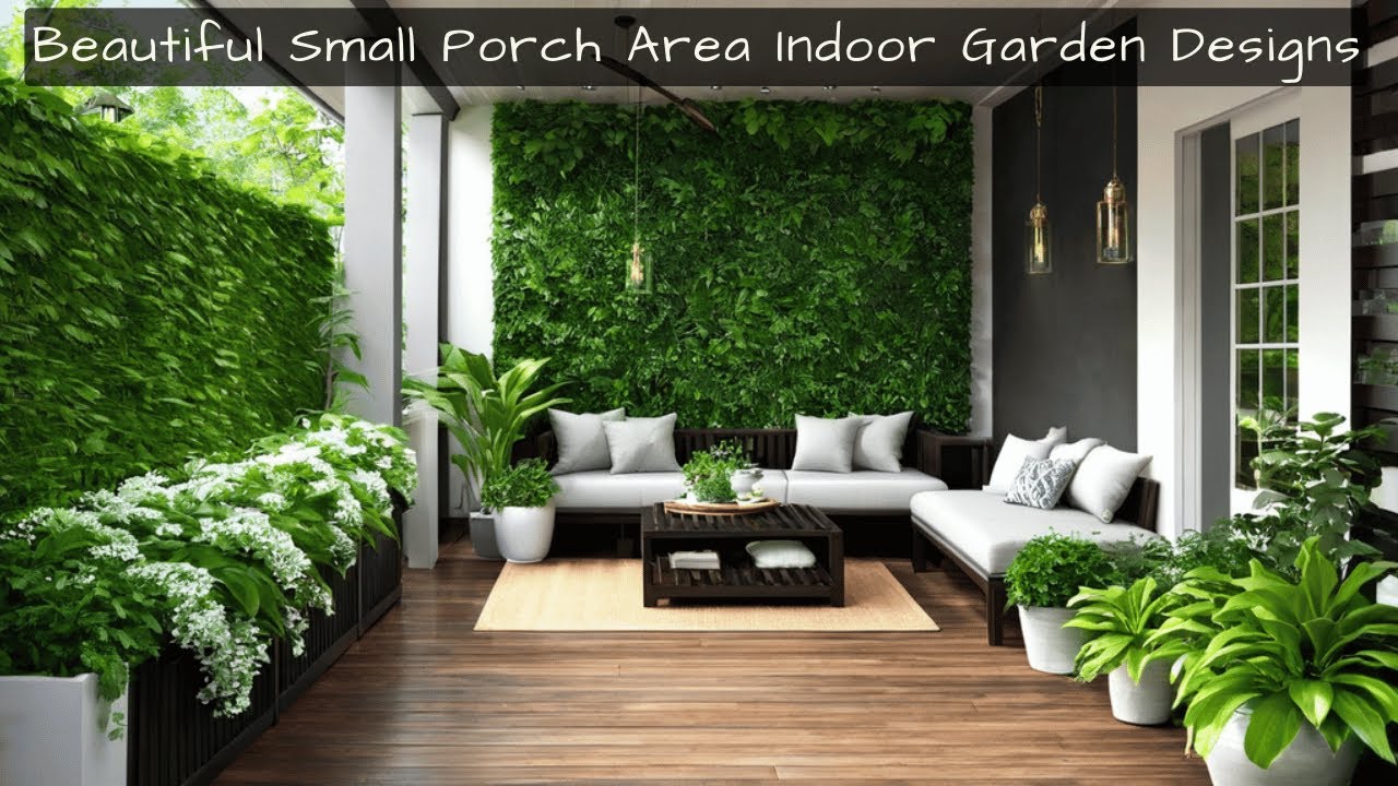 Beautiful Small Porch Area Indoor Garden Designs Create Your Cozy Green Retreat - Part 2