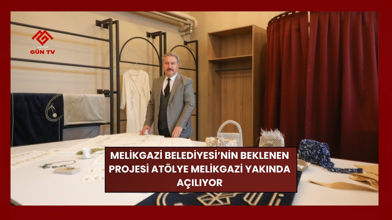 ATÖLYE MELİKGAZİ YAKINDA AÇILIYOR | KAYSERİ GÜN TV