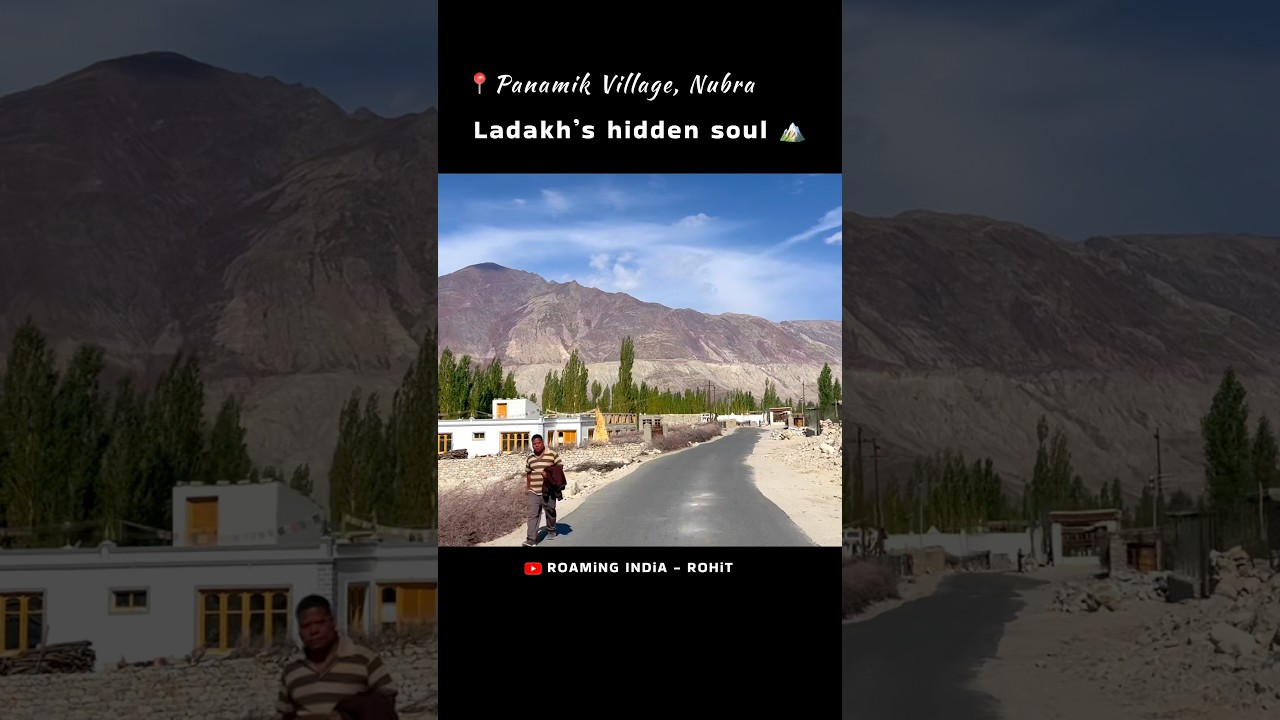 Ladakh&rsquo;s Hidden Soul 🌄 &mdash; Panamik Village, Nubra 🏔️ #youtubeshorts #nature #mountains #village #leh