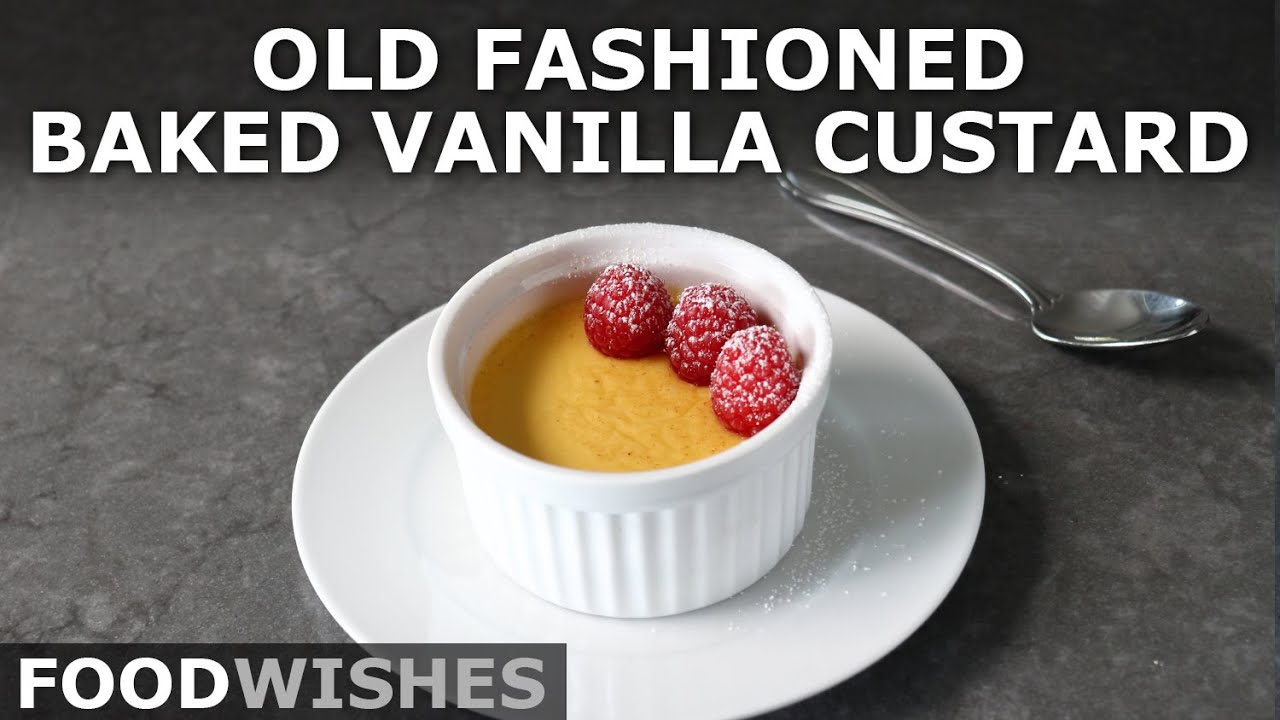 Old Fashioned Baked Vanilla Custard - Food Wishes