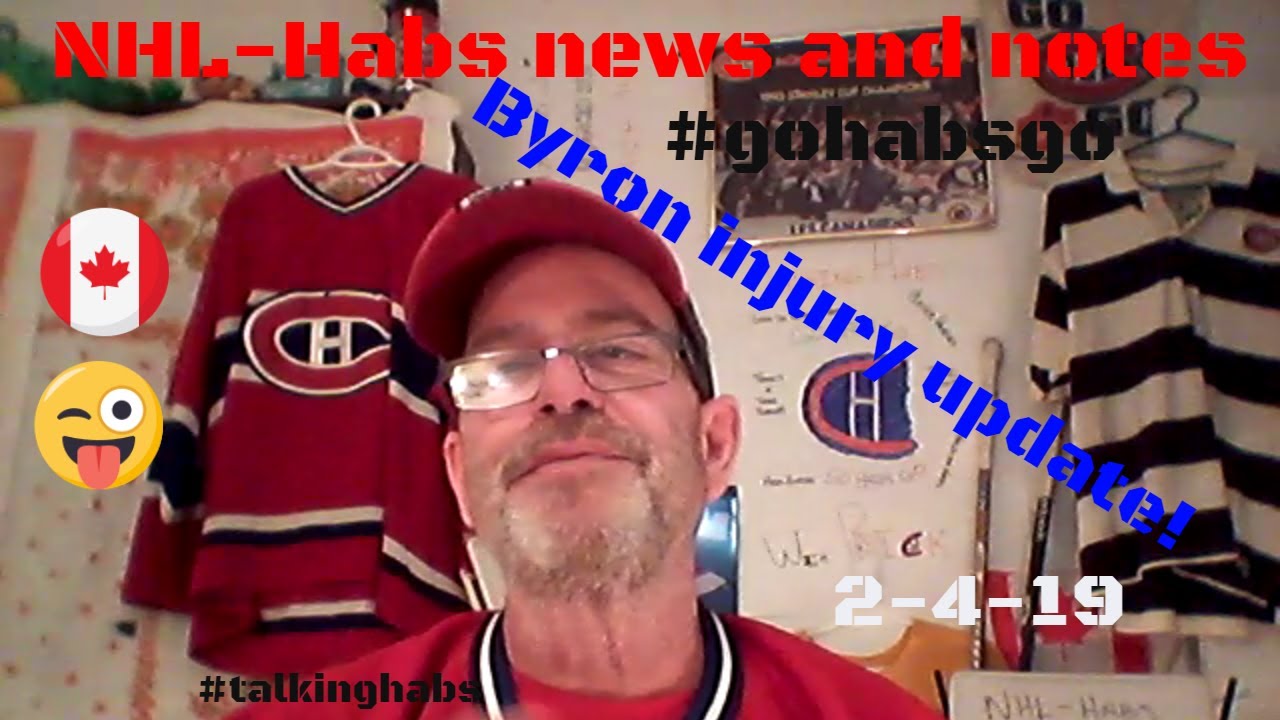 NHL- Habs News and Notes! Byron Injury! 2- 4-19 #GoHabsGo #TalkingHabs