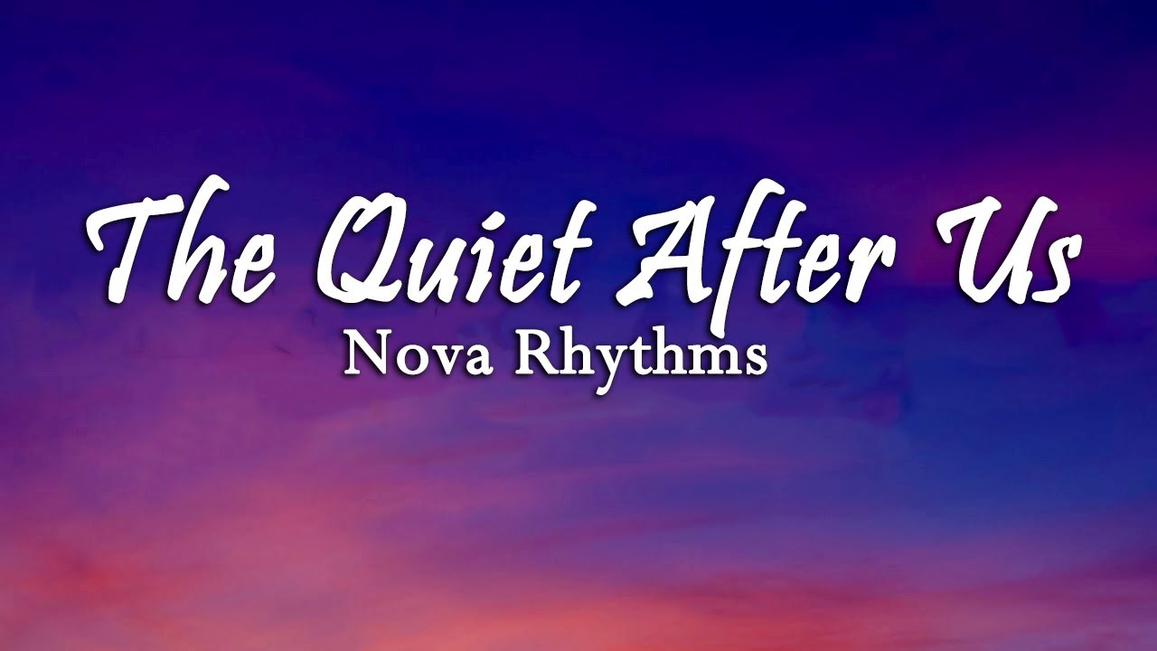 Nova Rhythms - The Quiet After Us ( Lyrics Video song )
