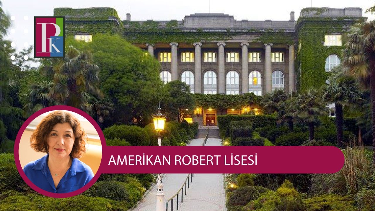 LİSELERİ TANIYALIM: AMERİKAN ROBERT LİSESİ (ROBERT KOLEJ)