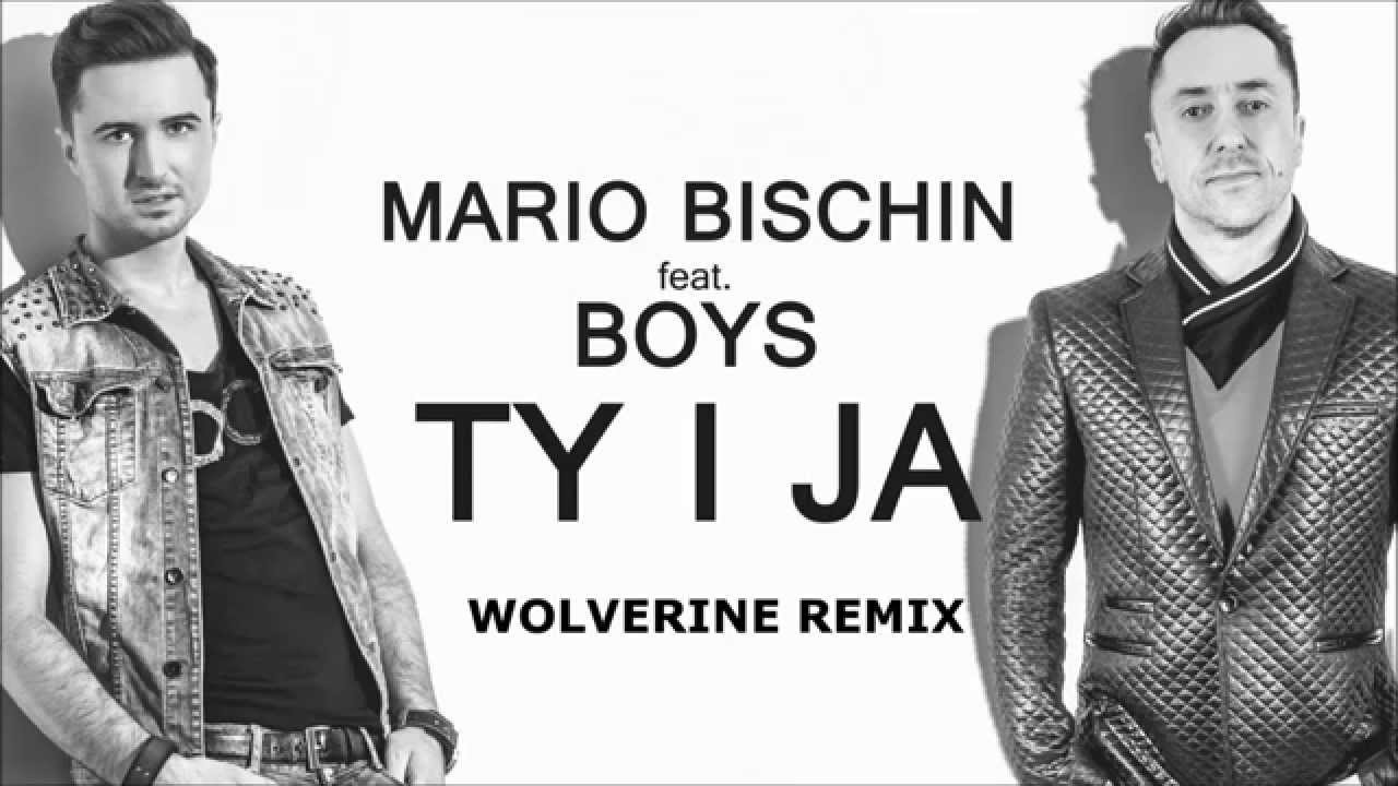MARIO BISCHIN feat. BOYS - TY I JA (Wolverine Remix)/MP3 DOWNLOAD/