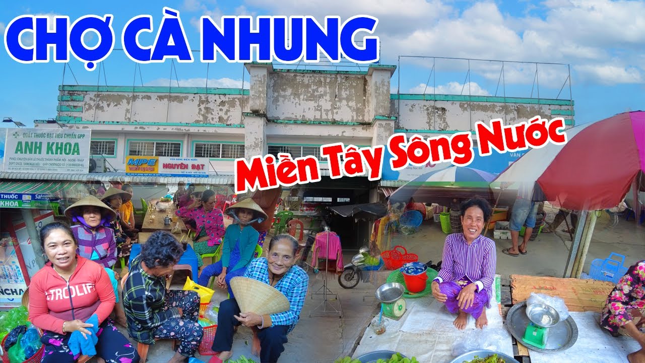 Khám Phá Chợ Cà Nhung - Chợ Quê Đầy Màu Sắc | Đây Đó Miền Tây