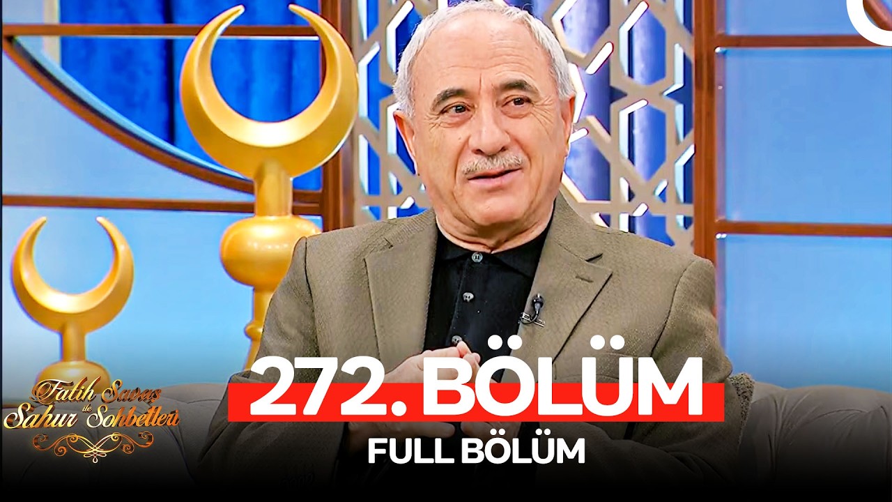 Fatih Savaş ile Sahur Sohbetleri 272. Bölüm