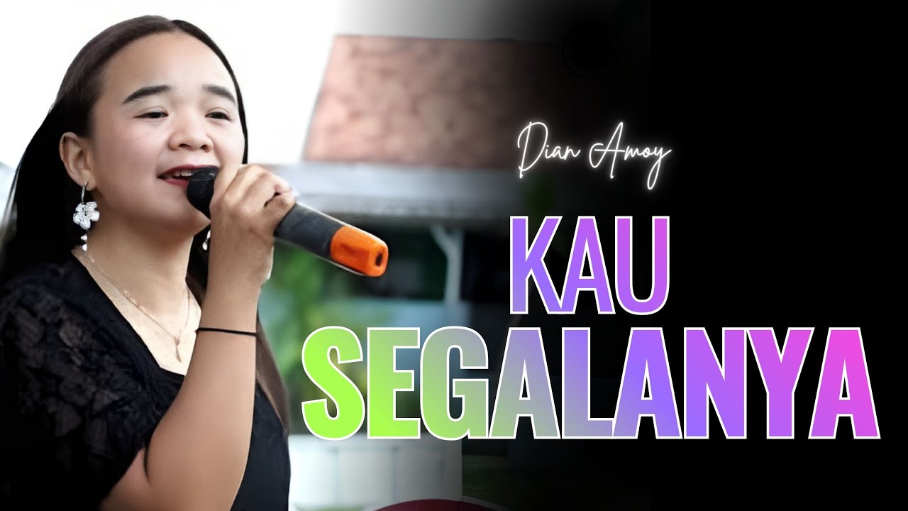 DIAN AMOY   KAU SEGALANYA