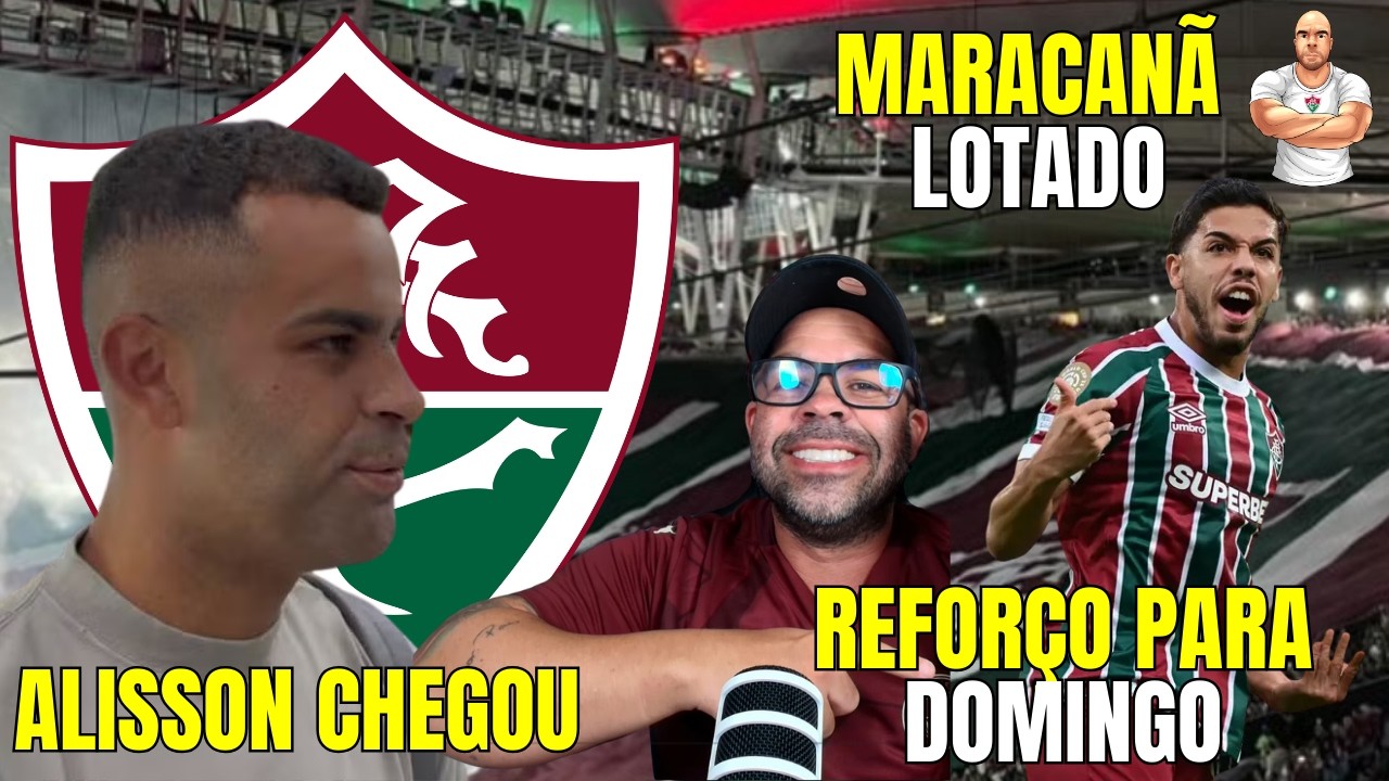 REFORÇO PARA DOMINGO | INGRESSOS ESGOTADOS | ALISSON CHEGOU FLUMINENSE É FAVORITO AO TÍTULO ?