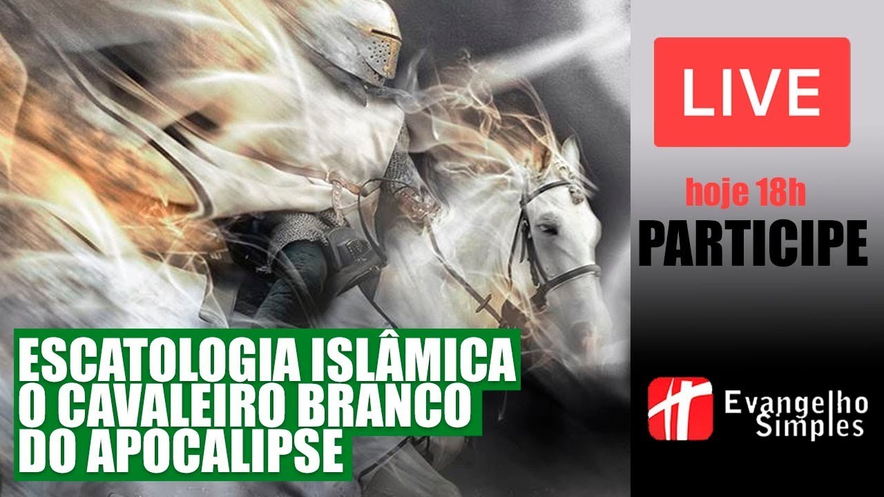 LIVE #179 | ESCATOLOGIA ISLÂMICA - O CAVALEIRO BRANCO DO APOCALIPSE