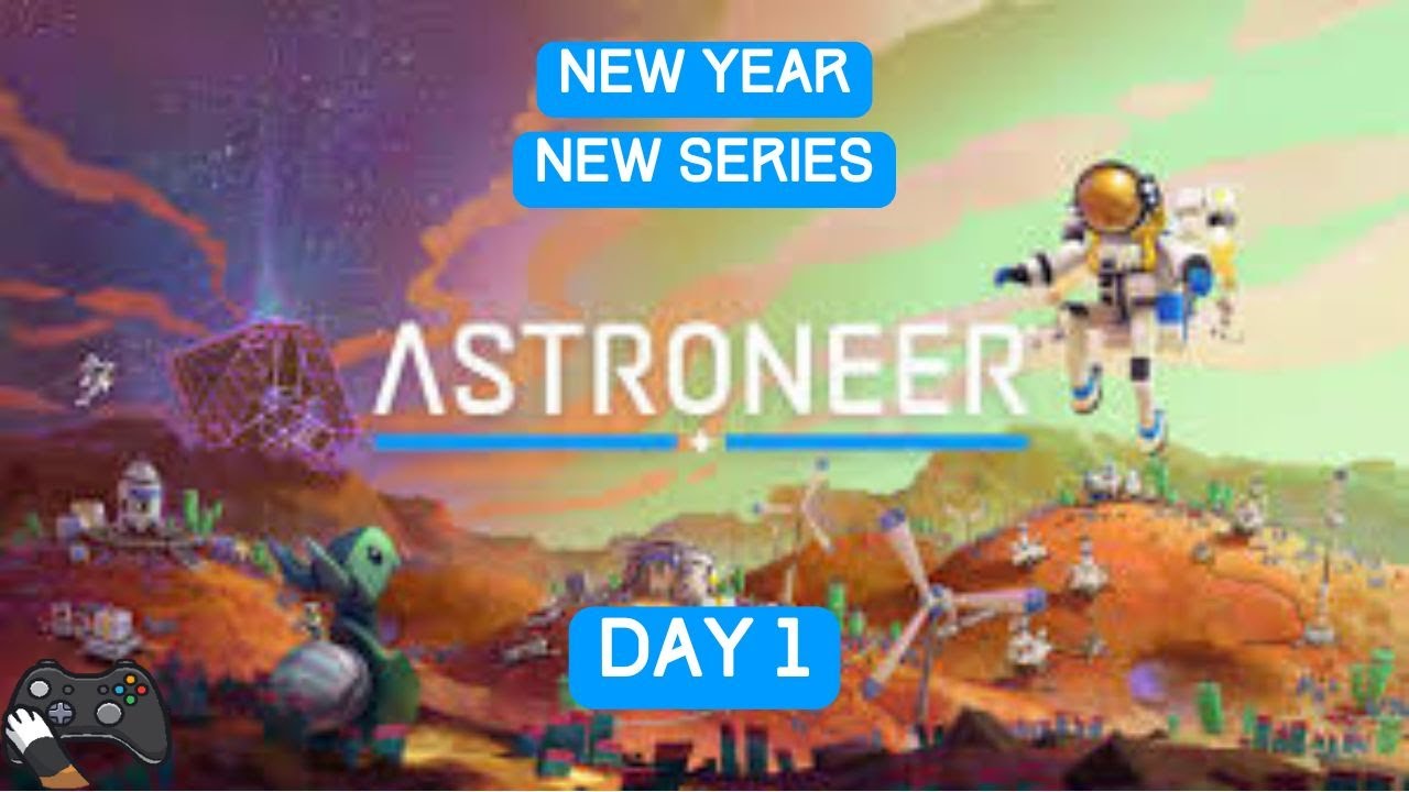 Beginning a New Adventure - ASTRONEER