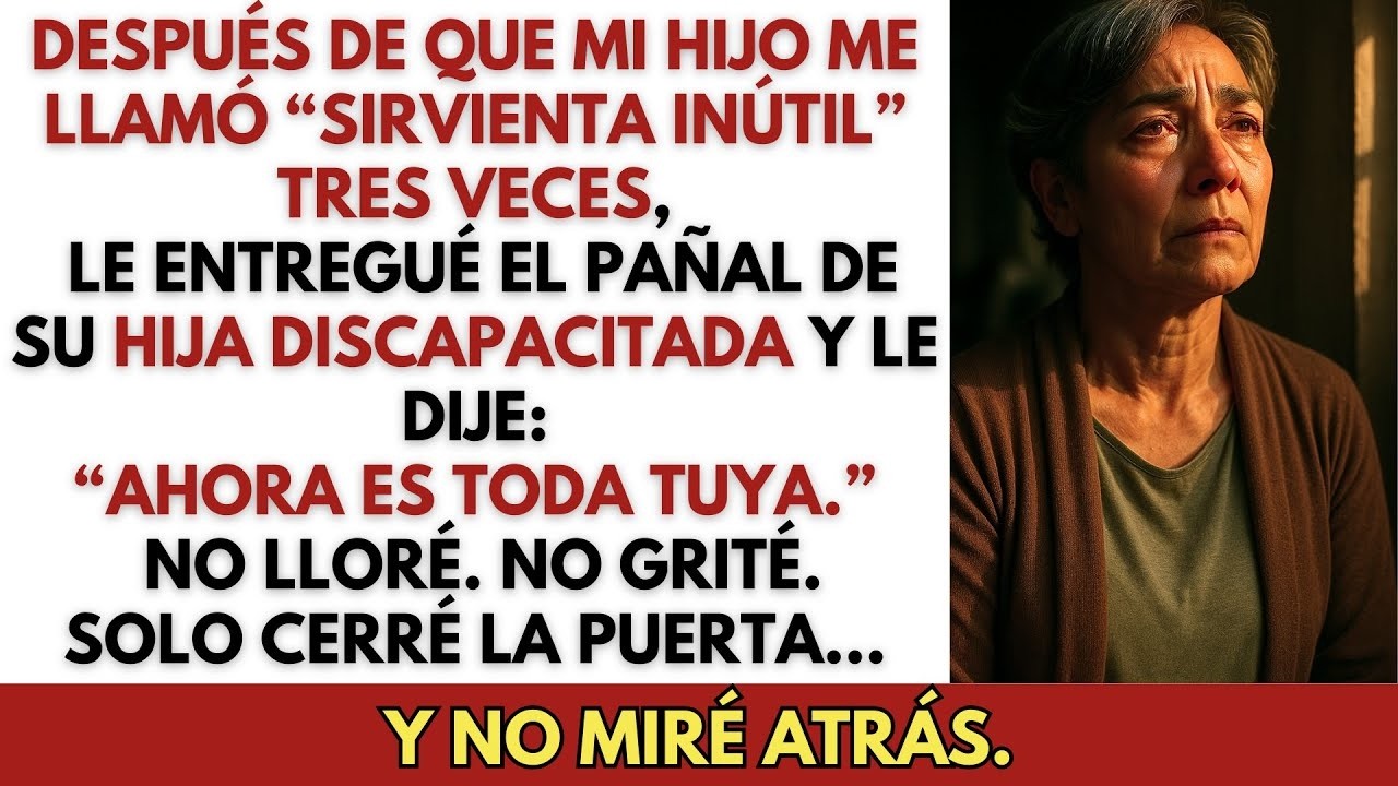Mi hijo me llamó ‘sirvienta inútil’ tres veces — le entregué a su hija y cerré la puerta