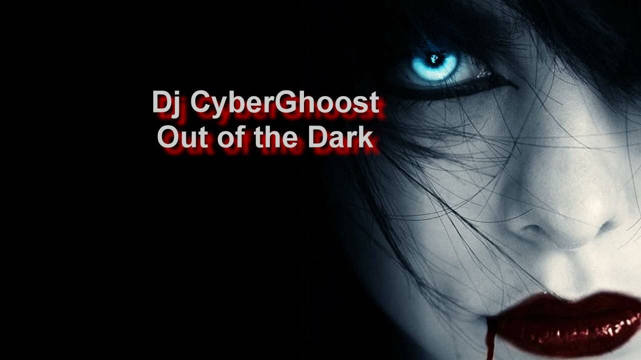 Dj CyberGhoost - Out of the Dark (KI RMX)