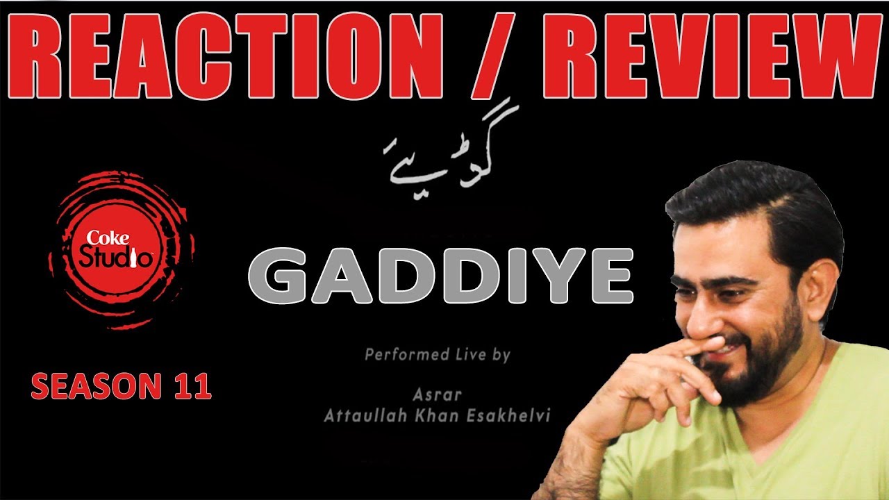Gaddiye Coke Studio Season 11 Reaction Asrar | Attaullah Khan Esakhelvi