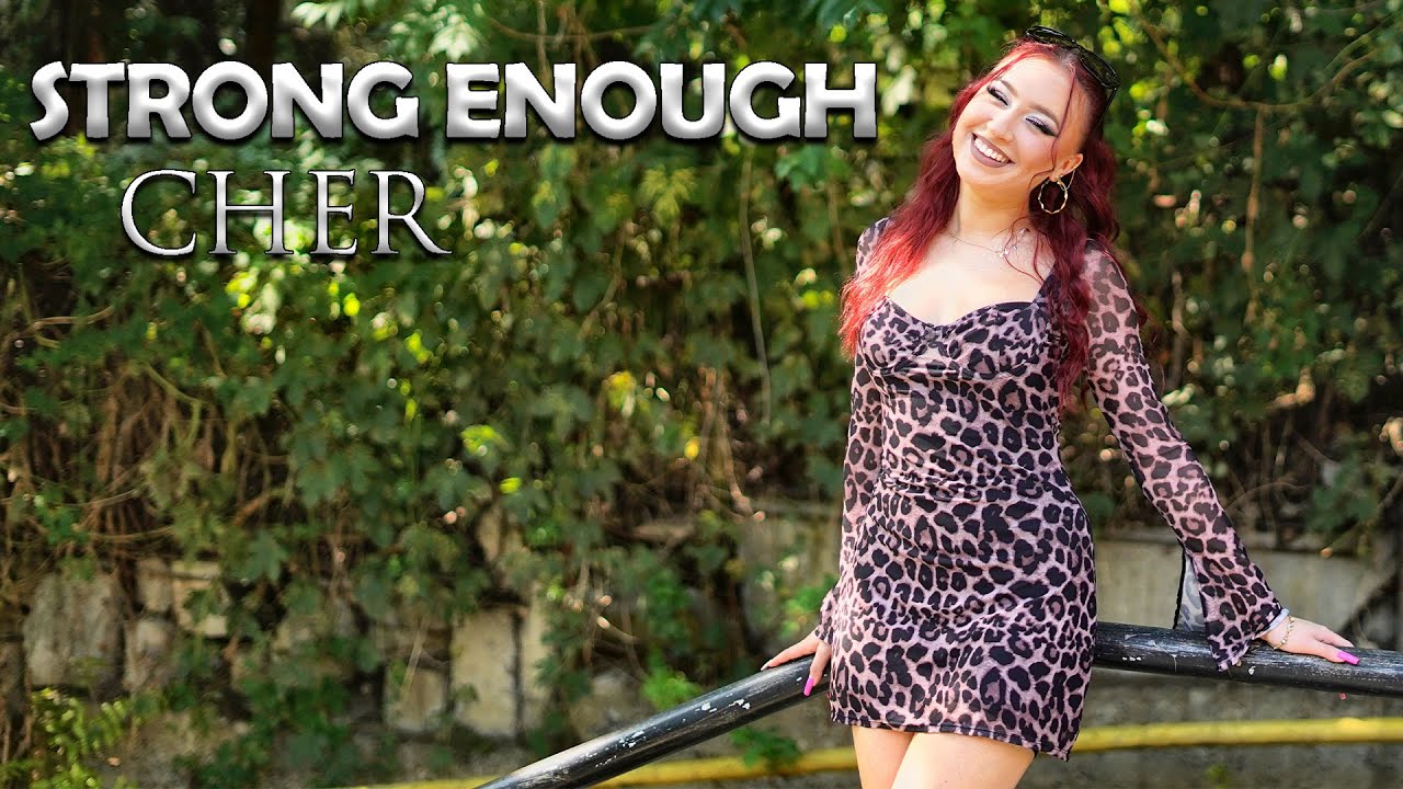 Strong Enough - Cher (by Alexia Costachescu)