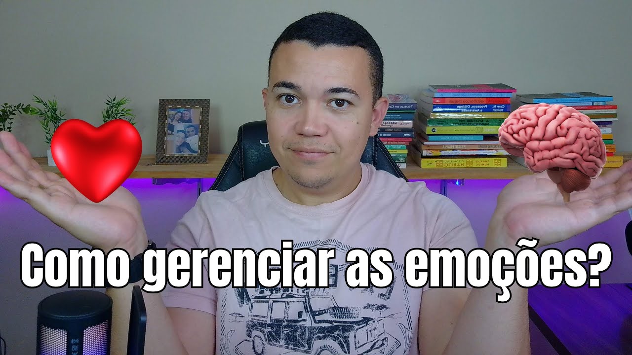 COMO GERENCIAR AS EMOÇÕES DE UMA FORMA MAIS EQUILIBRADA