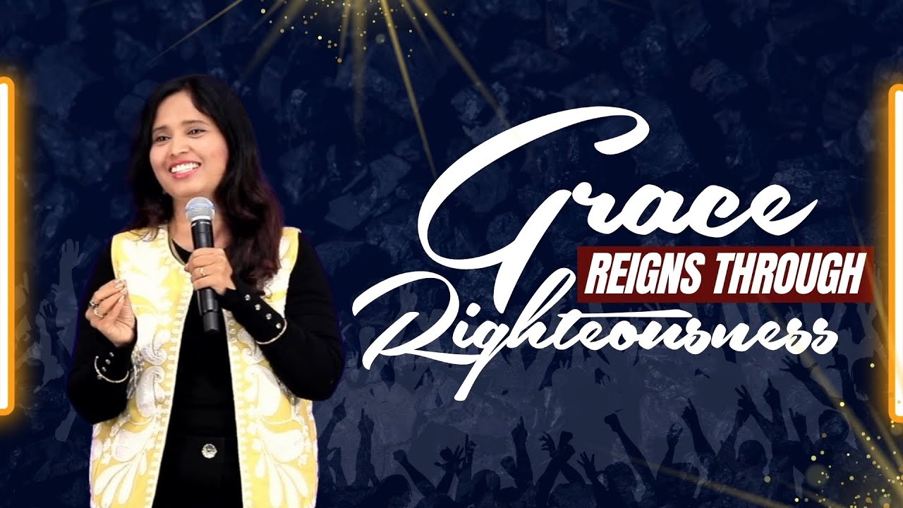 Grace Reigns through Righteousness (Full Msg) | Pastor Priya Abraham
