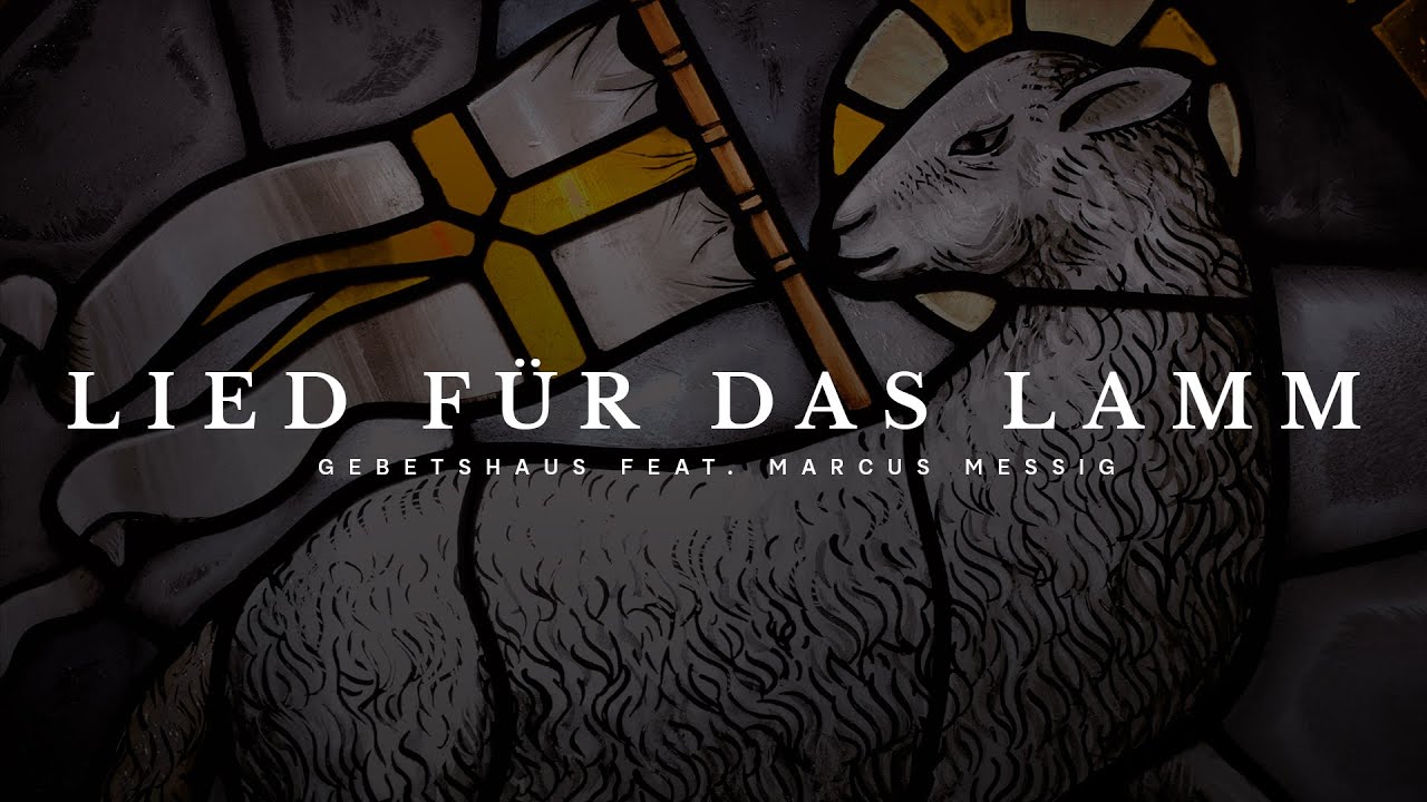 Lied für das Lamm - Gebetshaus feat. Marcus Messig