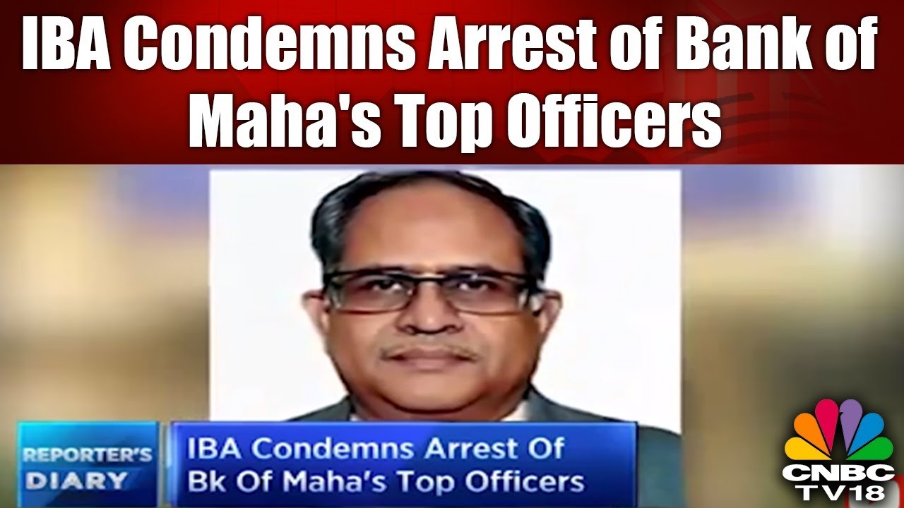 IBA Condemns Arrest of Bank of Maha's Top Officers | CNBC TV18