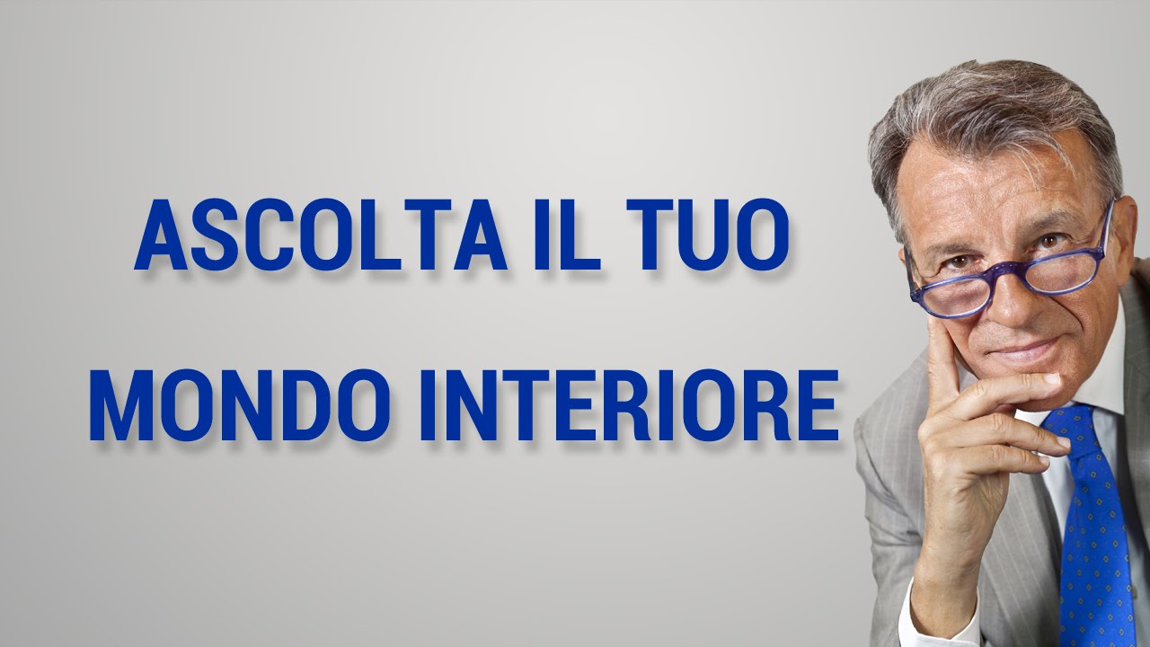 Ascolta il tuo mondo interiore
