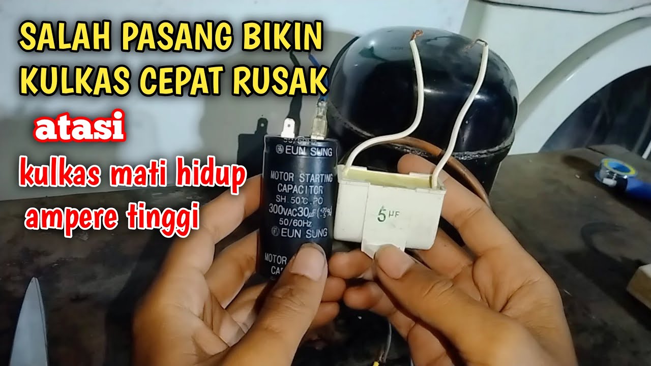 HAL YANG HARUS DI PERHATIKAN SAAT MEMASANG KAPASITOR PADA KOMPRESOR KULKAS