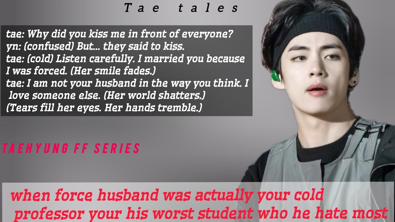 when force husband was actually your cold professor your his worst student who he hate most#vff#tae