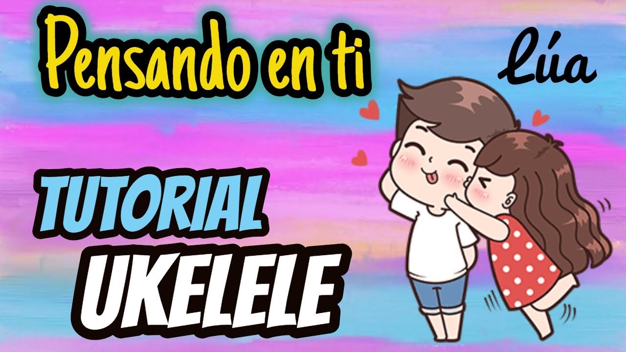 Cómo tocar PENSANDO EN TI - LÚA : Tutorial Ukelele Fácil