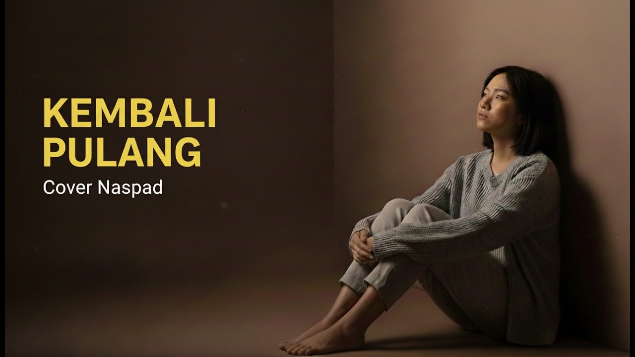 Kembali Pulang – Kangen Band | Cover Naspad (Versi Paling Menyentuh & Viral)