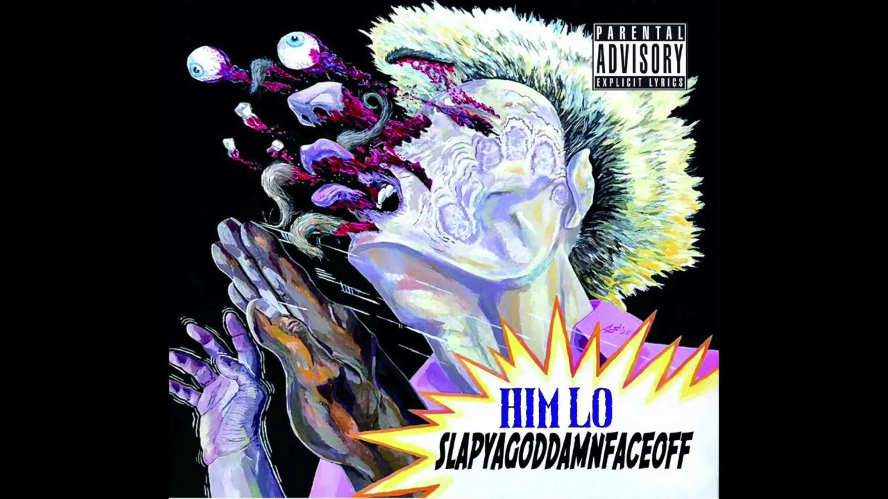 Him Lo - Slapyagoddamnfaceoff (Album)