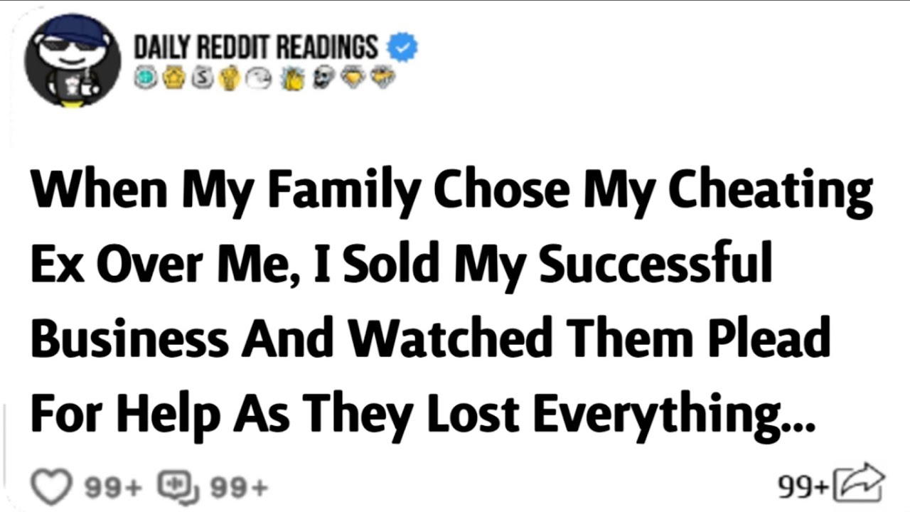 When My Family Chose My Cheating Ex Over Me, I Sold My Successful Business And Watched Them