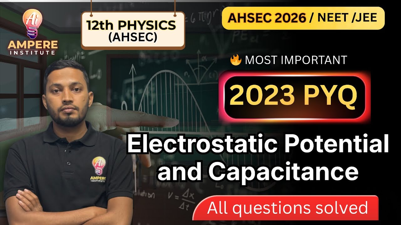 Electrostatic Potential & Capacitance | 2023 PYQ All Solved | AHSEC 2026🔥 #AHSEC2026 #Class12Physics