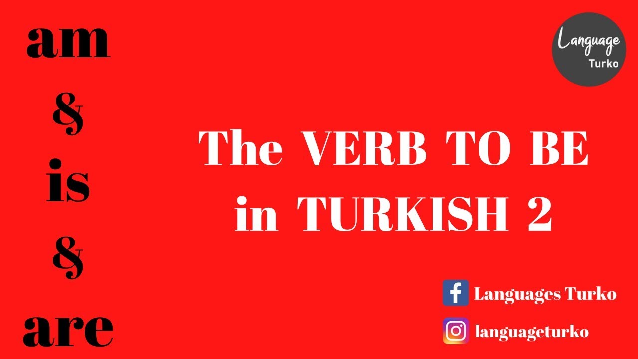 The VERB TO BE in Turkish 2