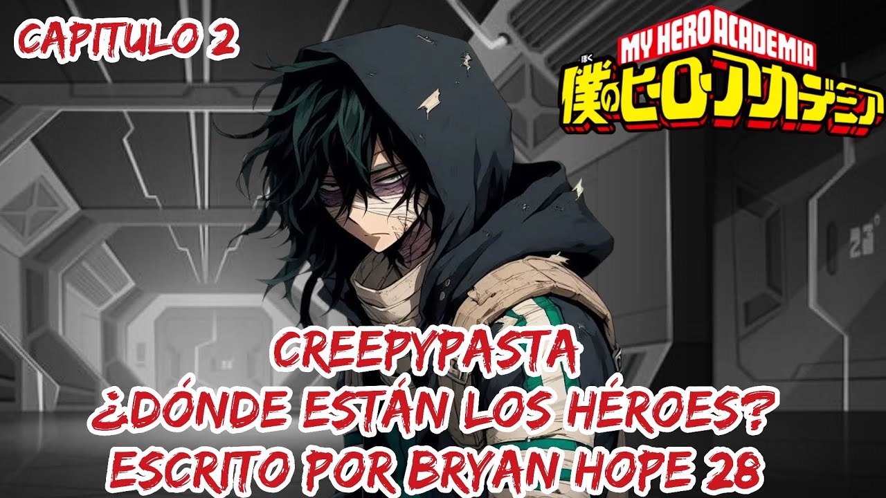 Creepypasta De My Hero Academia ¿Donde Están Los Héroes? Capítulo 2 Experimentación. 