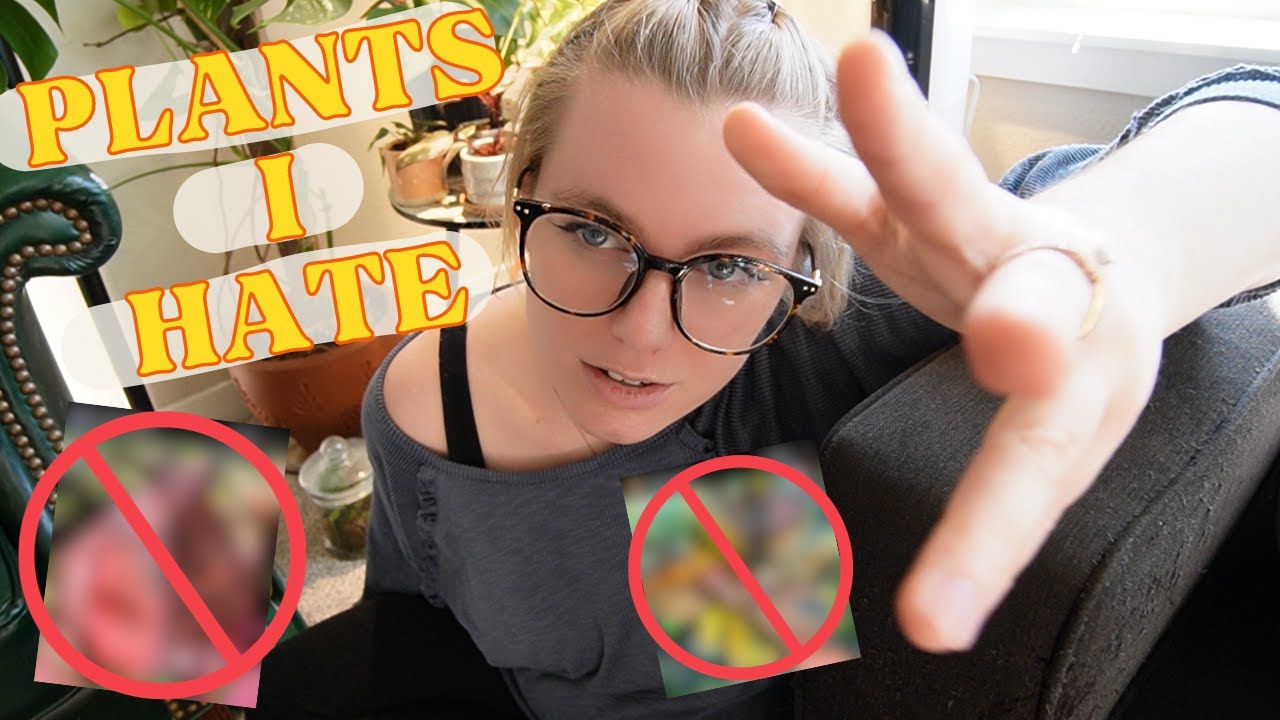 These Are ALL The Plants I HATE & Specifically WHY ♥ PlanTEA
