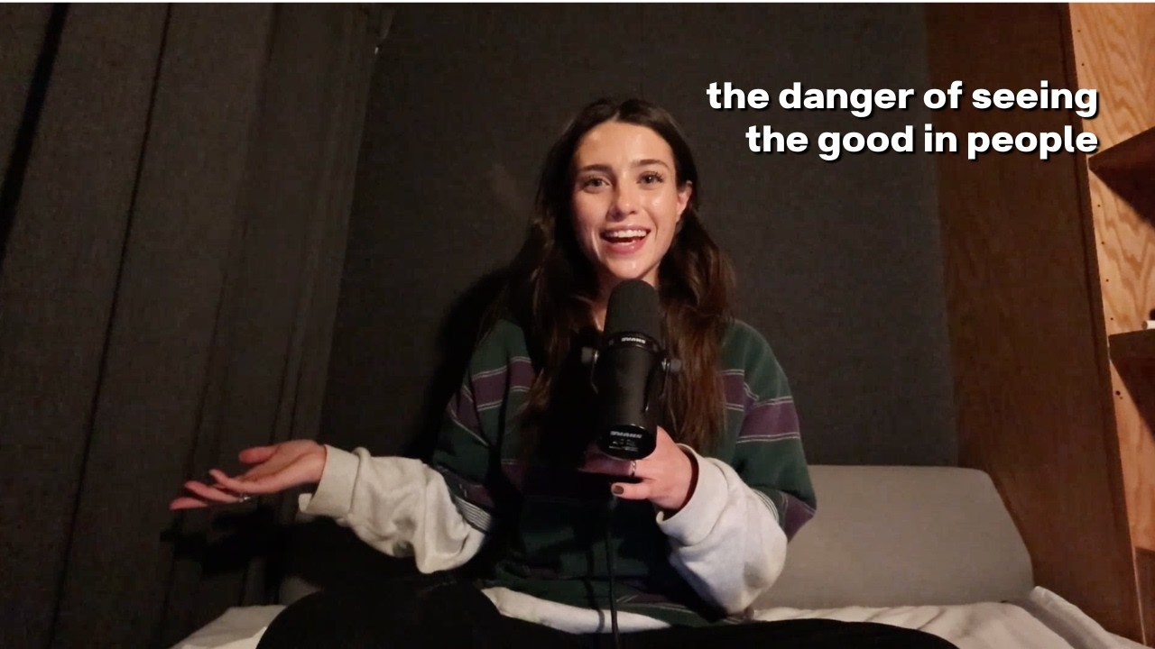 the danger of seeing the good in people // EP 99