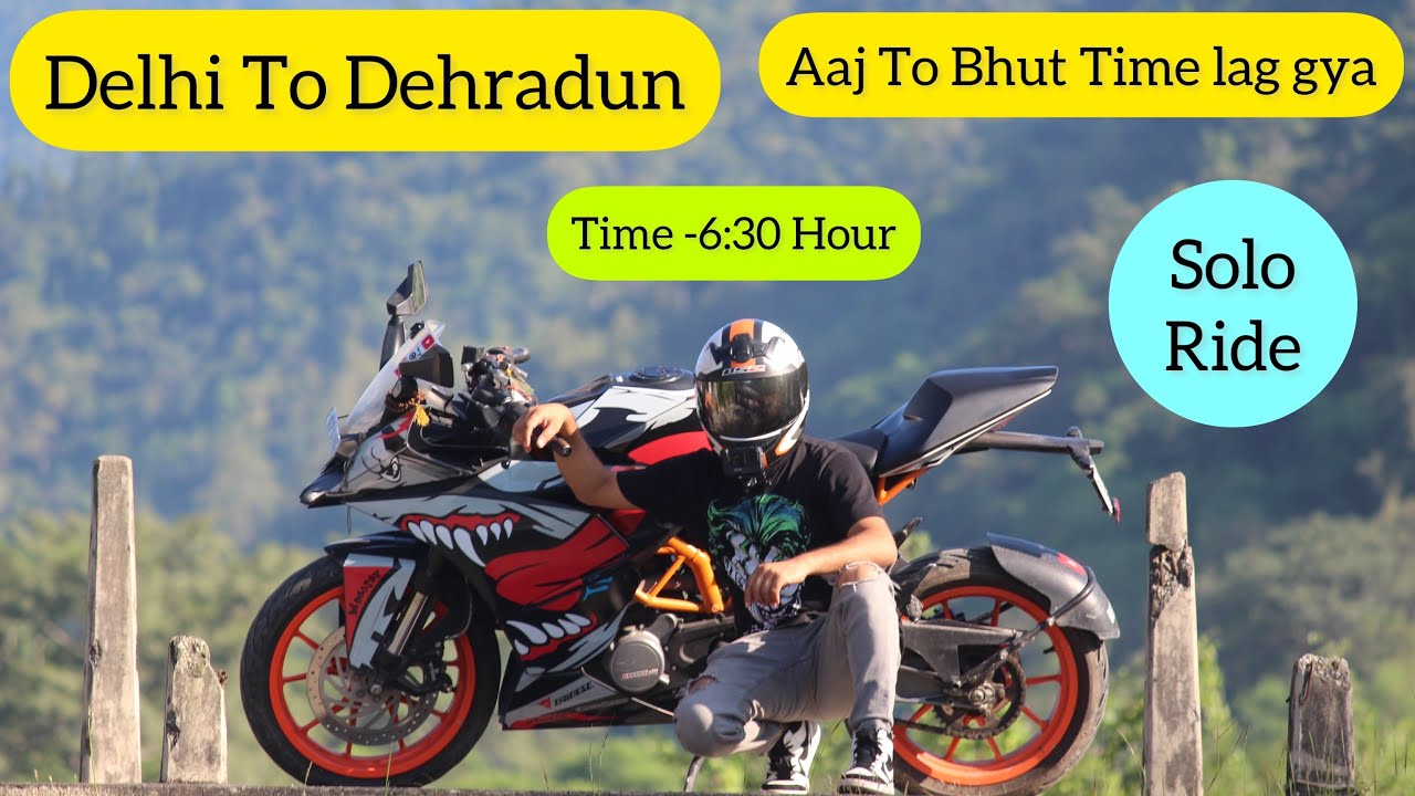 Delhi To Dehradun |Aaj To Bhut Time lag gya 6:30 Hour lag gye |KTM RC200