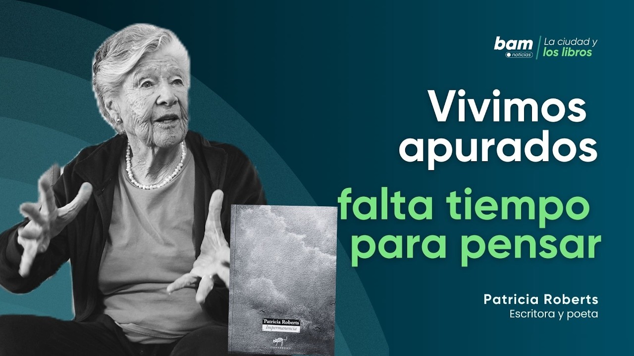 🌿 Patricia Roberts: “Vivimos muy apurados, necesitamos detenernos y pensar” 📚