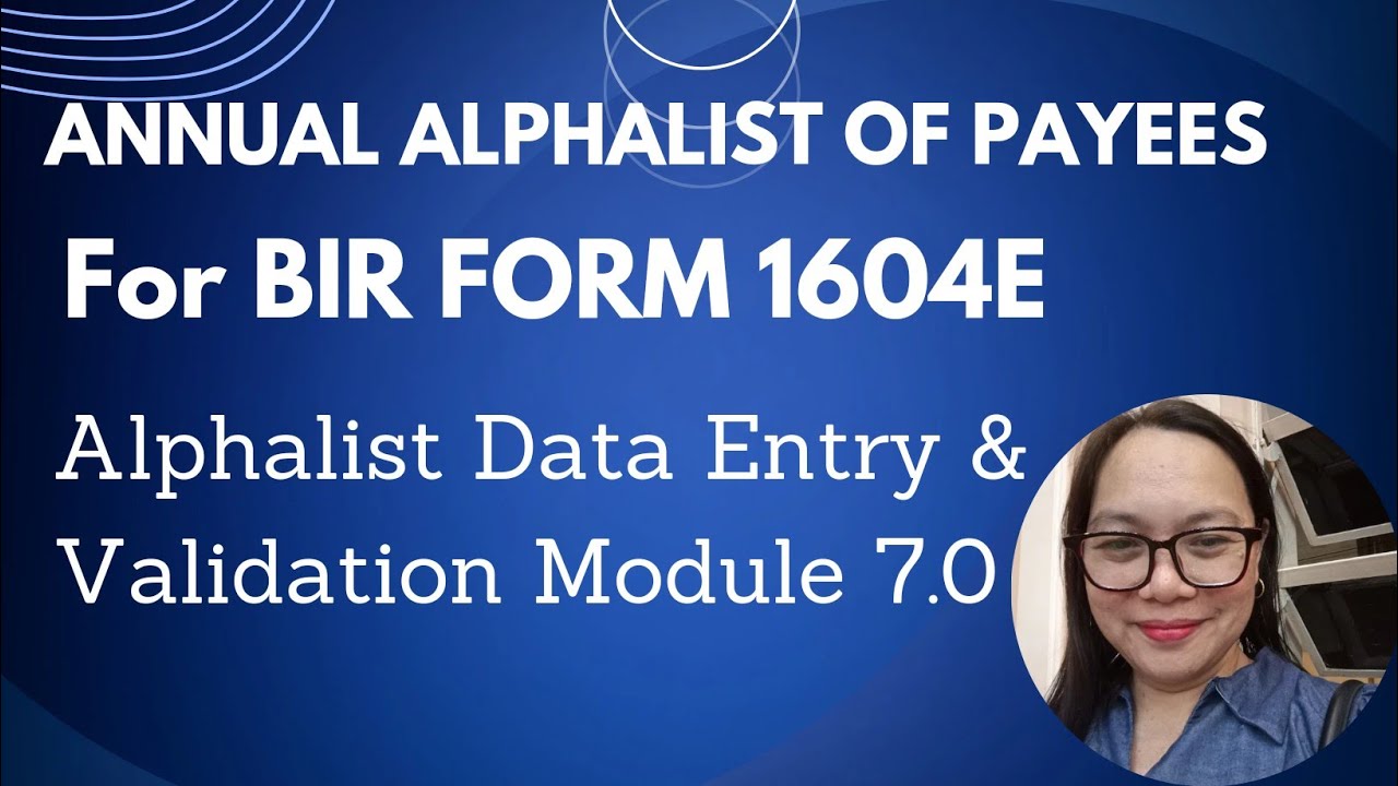 ANNUAL ALPHALIST OF PAYEES For BIR Form 1604E 2023 Alphalist Data Entry & Validation Module 7.0